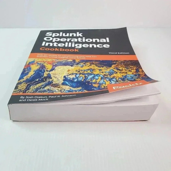Splunk Operational Intelligence Cookbook Over 80 Recipes for Transforming 3rd ED - Picture 6 of 9